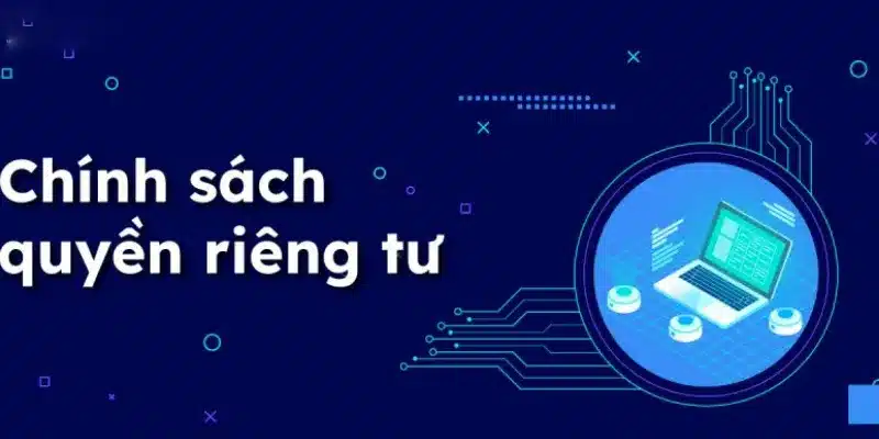 Những chính sách về quyền riêng tư tại BK8